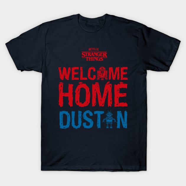 STRANGER THINGS: WELCOME HOME DUSTIN T-Shirt by FunGangStore